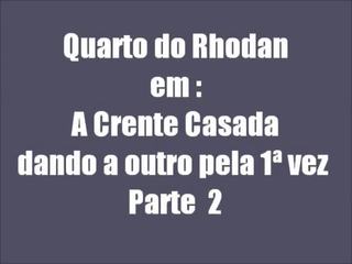 Crente casada parte 2 कॉम rodan 20c 19.01.2013